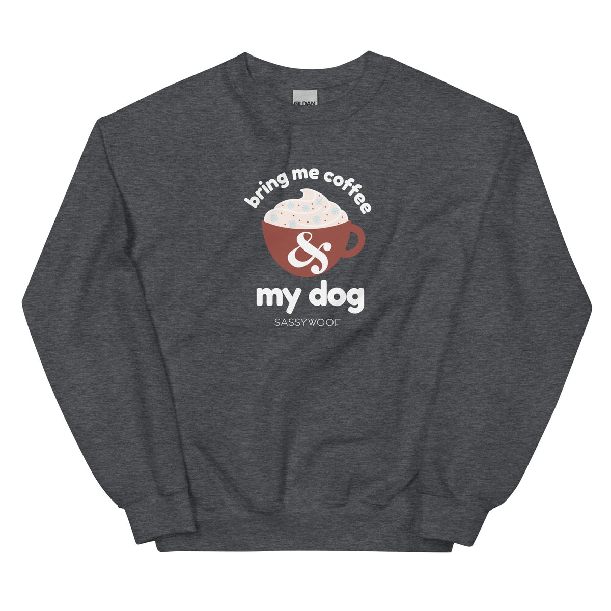 Sweatshirt - Bring Me Coffee & My Dog